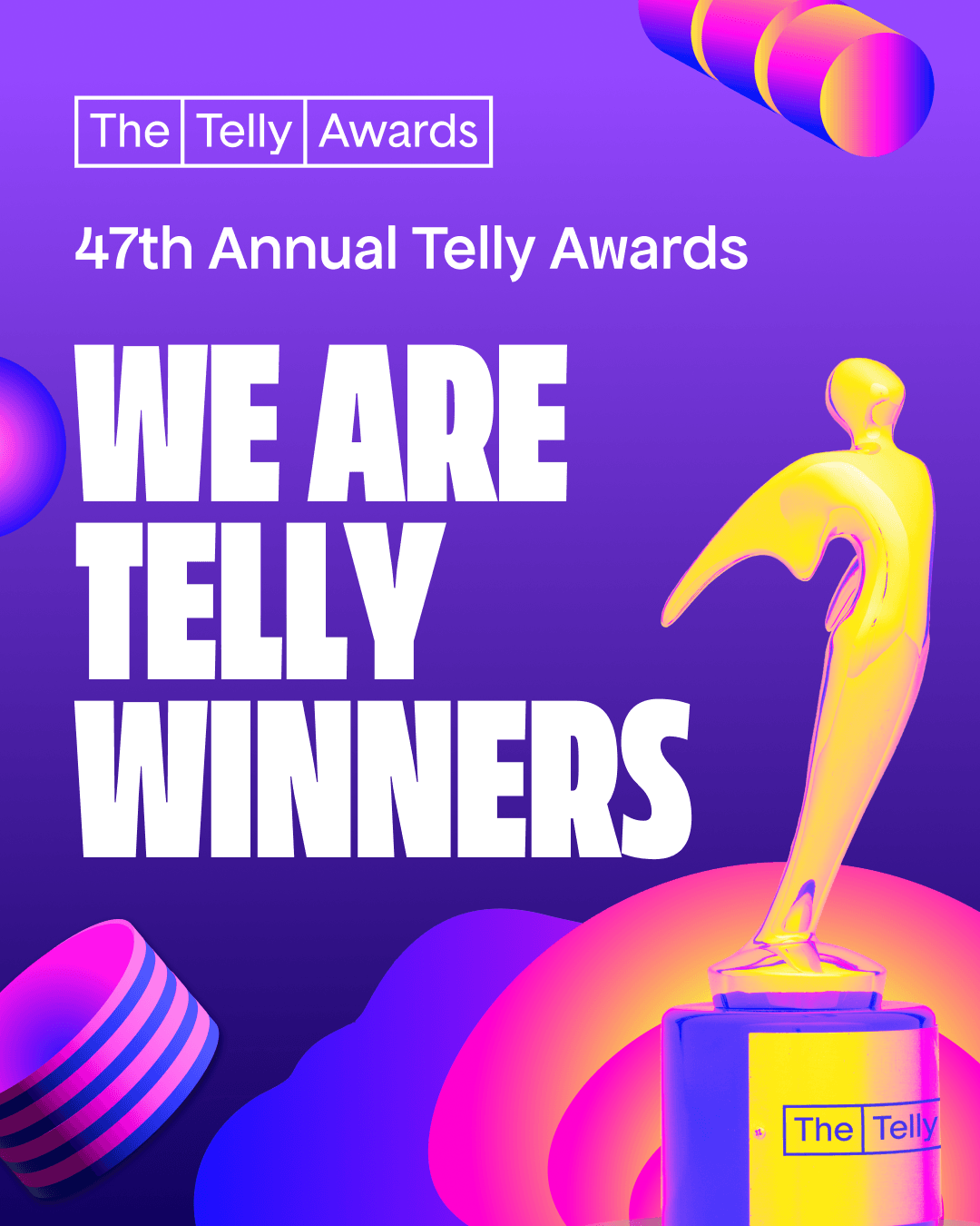 The Telly Awards. 47th annual telly awards. We are Telly Winners.